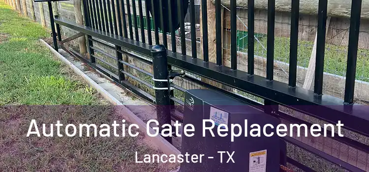  Automatic Gate Replacement Lancaster - TX