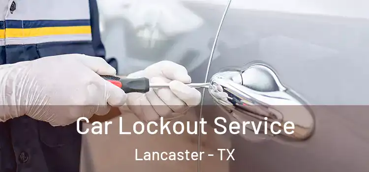 Car Lockout Service Lancaster - TX