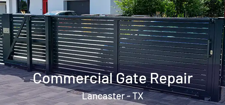 Commercial Gate Repair Lancaster - TX