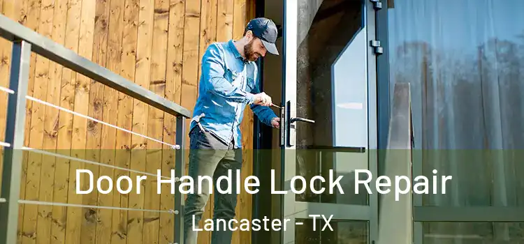 Door Handle Lock Repair Lancaster - TX