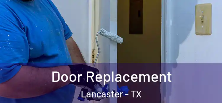 Door Replacement Lancaster - TX