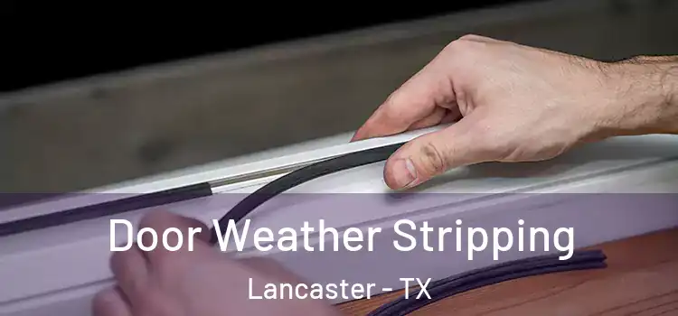 Door Weather Stripping Lancaster - TX