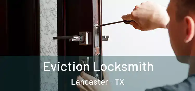 Eviction Locksmith Lancaster - TX