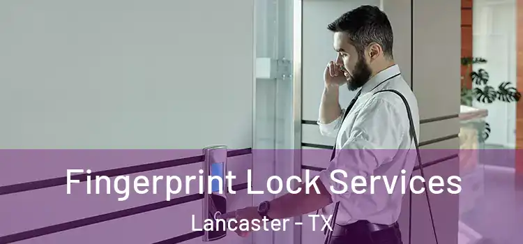 Fingerprint Lock Services Lancaster - TX