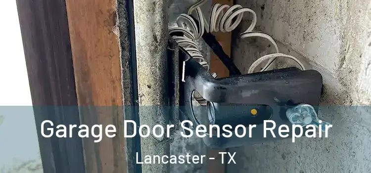 Garage Door Sensor Repair Lancaster - TX