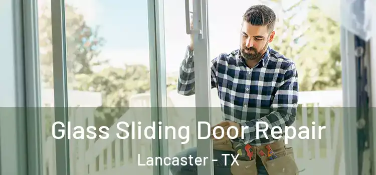 Glass Sliding Door Repair Lancaster - TX