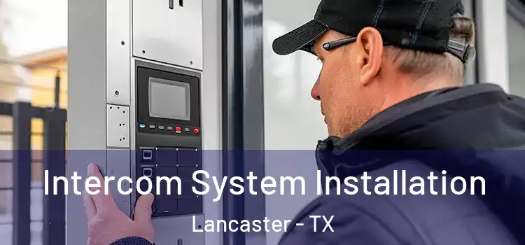  Intercom System Installation Lancaster - TX