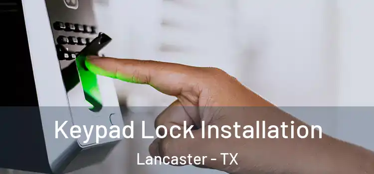 Keypad Lock Installation Lancaster - TX
