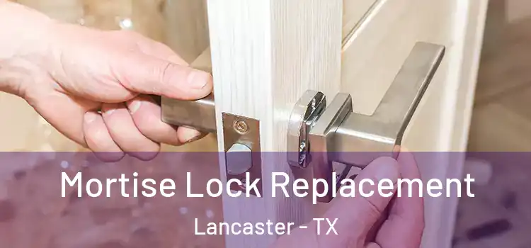 Mortise Lock Replacement Lancaster - TX