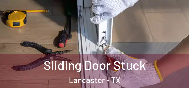 Sliding Door Stuck Lancaster - TX